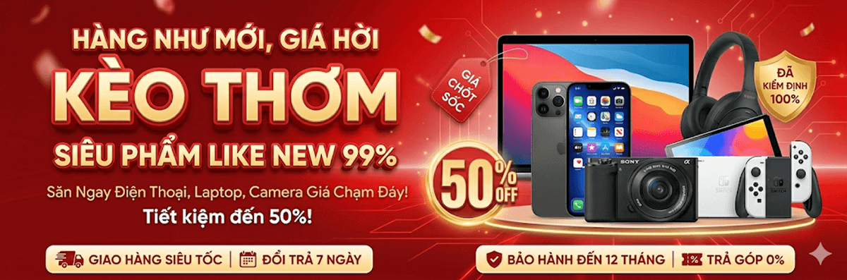 Hàng như mới, giá hời - Kèo thơm siêu phẩm Like New 99%